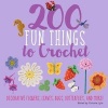 200 Fun Things to Crochet - Decorative Flowers, Leaves, Bugs, Butterflies, and More! (Hardcover) - Lesley Stanfield Photo