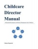 Childcare Director Manual - Professional Development and Business Management Side of Childcare (Paperback) - Callena Fitzpatrick Photo