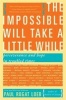 The Impossible Will Take a Little While - Perseverance and Hope in Troubled Times (Paperback, 2nd Revised edition) - Paul Loeb Photo