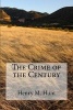 The Crime of the Century (Paperback) - Henry M Hunt Photo