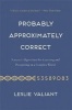 Probably Approximately Correct - Nature's Algorithms for Learning and Prospering in a Complex World (Paperback) - Leslie G Valiant Photo