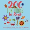 200 Fun Things to Knit - Decorative Flowers, Leaves, Bugs, Butterflies, and More! (Hardcover) - Lesley Stanfield Photo