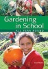 Gardening in School All Year Round - An Annual Programme of Gardening Activities Suitable for Primary School (Book, First) - Clare Revera Photo