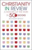 Christianity in Review - A History of the Faith in 50 Books (Hardcover) - Anthony Kenny Photo