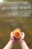 Holding Space - A Guide to Supporting Others While Remembering to Take Care of Yourself First (Paperback) - Amanda Dobra Hope Photo