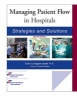 Managing Patient Flow in Hospitals: Strategies and Solutions (Hardcover, 2nd Revised edition) - Eugene Litvak Photo