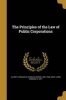 The Principles of the Law of Public Corporations (Paperback) - Charles B Charles Burke 186 Elliott Photo