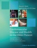 Cardiovascular Disease and Health in the Older Patient - Expanded from Pathy's Principles and Practice of Geriatric Medicine, 5th Edition (Hardcover) - David J Stott Photo