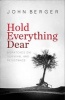 Hold Everything Dear - Dispatches on Survival and Resistance (Paperback) - John Berger Photo