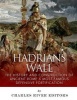 Hadrian's Wall - The History and Construction of Ancient Rome's Most Famous Defensive Fortification (Paperback) - Charles River Editors Photo