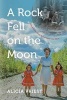 A Rock Fell on the Moon - Dad and the Great Yukon Silver Ore Heist (Hardcover) - Alicia Priest Photo