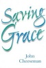 Saving Grace (Paperback) - John Cheeseman Photo