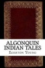 Algonquin Indian Tales (Paperback) - Egerton Ryerson Young Photo