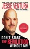 Don't Start the Revolution without Me! (Hardcover) - Jesse Ventura Photo