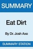 Summary Eat Dirt - By Dr. Josh Axe (Paperback) - Summary Station Photo