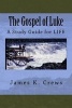 The Gospel of Luke - A Study Guide for Life (Paperback) - James K Crews Photo