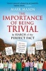 The Importance of Being Trivial - In Search of the Perfect Fact (Paperback) - Mark Mason Photo