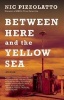 Between Here and the Yellow Sea (Paperback) - Nic Pizzolatto Photo