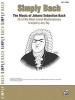 Simply Bach - The Music of Johann Sebastian Bach: 25 of His Most Loved Masterpieces (Paperback, large type edition) -  Photo