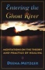 Entering the Ghost River - Meditations on the Theory and Practice of Healing (Paperback) - Deena Metzger Photo