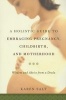 A Holistic Guide to Embracing Pregnancy, Childbirth and Motherhood - Wisdom from a Doula (Paperback) - Karen N Salt Photo