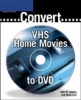 Converting Your VHS Movies to DVD (Paperback) - Brian Lich Photo