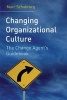 Changing Organizational Culture - The Change Agent's Guidebook (Hardcover, New) - Marc J Schabracq Photo