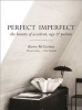 Perfect Imperfect - The Beauty of Accident, Age & Patina (Hardcover) - Karen Mccartney Photo