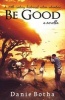 Be Good - A 20th-Century Historical Action Adventure (Paperback) - Danie Botha Photo