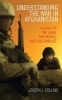 Understanding the War in Afghanistan - A Guide to the Land, the People, and the Conflict (Paperback) - Joseph J Collins Photo