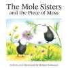 The Mole Sisters and Piece of Moss (Paperback) - Roslyn Scwartz Photo