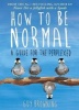 How to be Normal - A Guide for the Perplexed (Hardcover, Main) - Guy Browning Photo