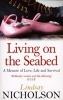 Living on the Seabed - A Memoir of Love, Life and Survival (Paperback, New ed) - Lindsay Nicholson Photo