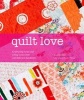 Quilt Love - Celebrating Events and Telling Stories Through Contemporary Patchwork (Hardcover) - Cassandra Ellis Photo