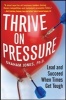 Thrive on Pressure: Lead and Succeed When Times Get Tough (Paperback) - Graham Jones Photo