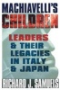 Machiavelli's Children - Leaders and Their Legacies in Italy and Japan (Paperback) - Richard J Samuels Photo