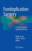 Fundoplication Surgery 2016 - A Clinical Guide to Optimizing Results (Hardcover, 1st ed. 2016) - Ralph W Aye Photo