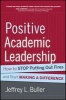 Positive Academic Leadership - How to Stop Putting Out Fires and Begin Making a Difference (Hardcover, New) - Jeffrey L Buller Photo