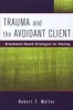 Trauma and the Avoidant Client - Attachment-Based Strategies for Healing (Hardcover) - Robert T Muller Photo