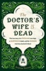 The Doctor's Wife is Dead - A Peculiar Marriage, a Suspicious Death, and a Murder Trial in Nineteenth-Century Ireland (Paperback) - Andrew Tierney Photo