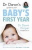 Dr Dawn's Guide to Your Baby's First Year (Paperback) - Dawn Harper Photo