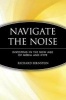 Navigate the Noise - Investing in the New Age of Media and Hype (Paperback, New ed) - Richard Bernstein Photo