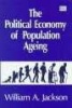 The Political Economy of Population Ageing (Hardcover, illustrated edition) - William A Jackson Photo