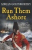 Run Them Ashore (Paperback) - Adrian Goldsworthy Photo