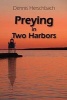 Preying in Two Harbors (Paperback) - Dennis Herschbach Photo