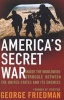 America's Secret War - Inside the Hidden Worldwide Struggle Between the United States and Its Enemies (Paperback, New ed) - George Friedman Photo