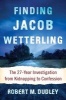 Finding Jacob Wetterling - The 27-Year Investigation from Kidnapping to Confession (Paperback, 3rd Revised edition) - Robert M Dudley Photo