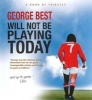 George Best Will Not be Playing Today (Hardcover) - Mark Campbell Photo