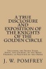 A True Disclosure and Exposition of the Knights of the Golden Circle - Including the Secret Signs, Grips, and Charges, of the Three Degrees, as Practised by the Order (Paperback) - J W Pomfrey Photo