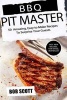 BBQ Pit Master - 50 Amazing, Easy to Make Recipes to Surprise Your Guests (Paperback) - Bob Scott Photo